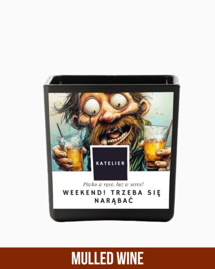 Świeczka sojowa Weekend! trzeba się narąbać